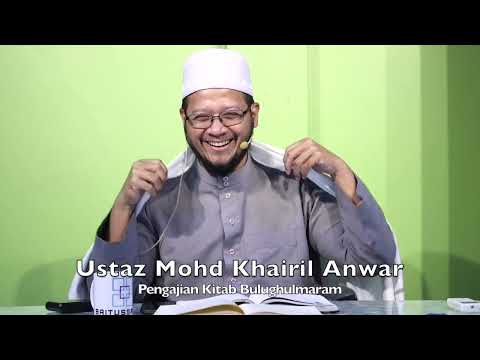 20240701 Ustaz Mohd Khairil Anwar : Pengajian Kitab Bulughulmaram