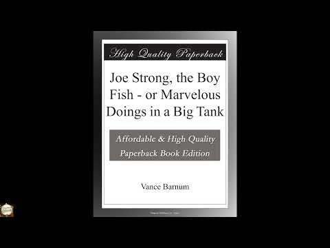 Joe Strong, the Boy Fish - or Marvelous Doings in a Big Tank by Vance Barnum — free full audiobook