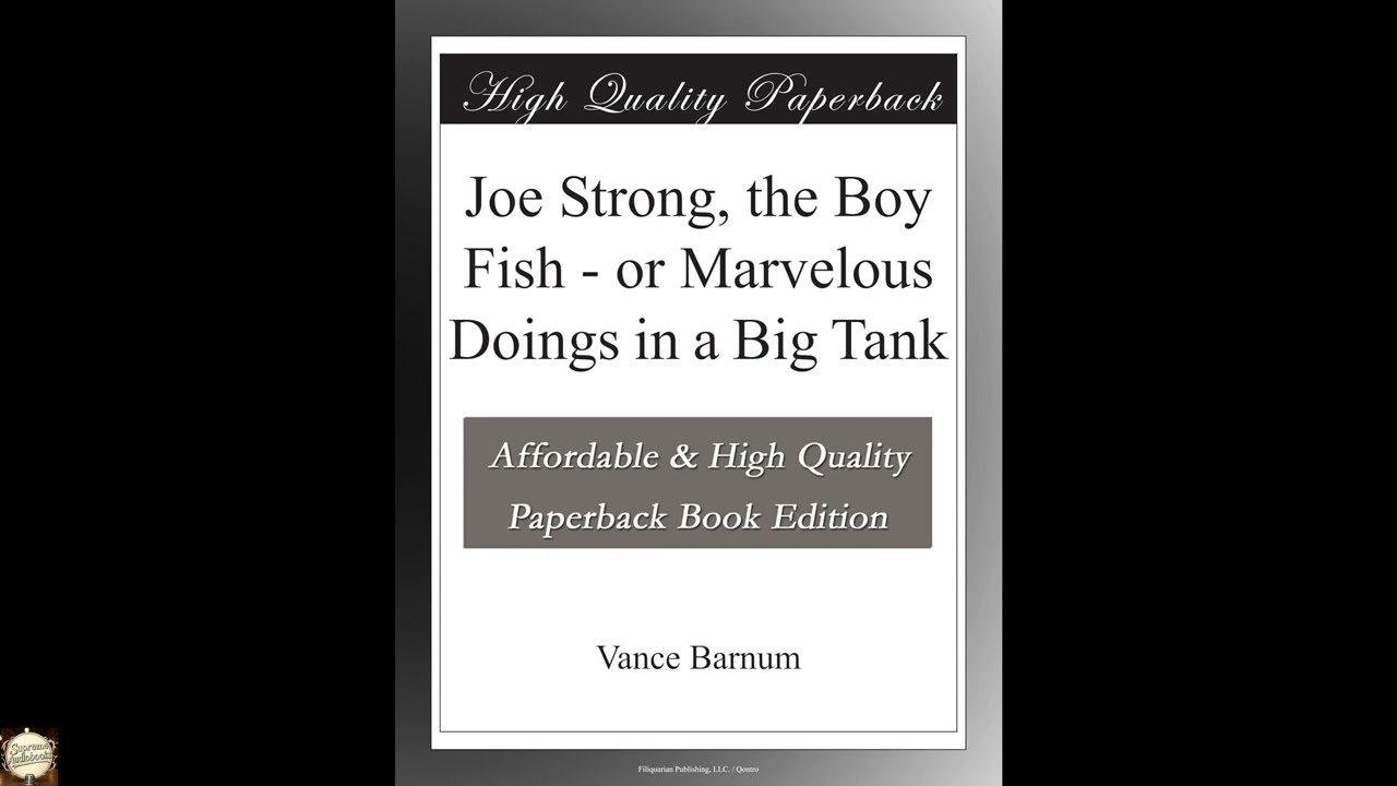 Joe Strong, the Boy Fish - or Marvelous Doings in a Big Tank