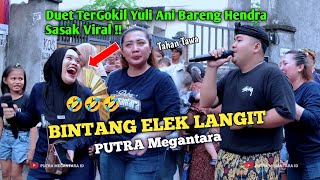 Download lagu Viral TikTok !! BINTANG ELEK LANGIT Duet Tergokil Yuli Ani Feat Hendra PUTRA Megantara  mp3