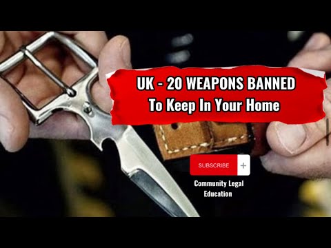 UK 20 Banned Weapons - To Keep In Your Home