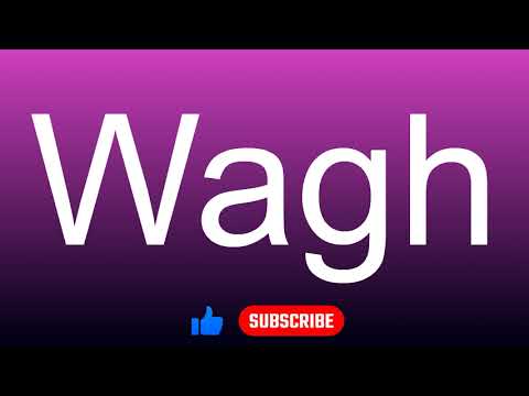 How to correctly pronounce - Wagh