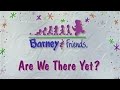 Barney Song Compilation Are We There Yet