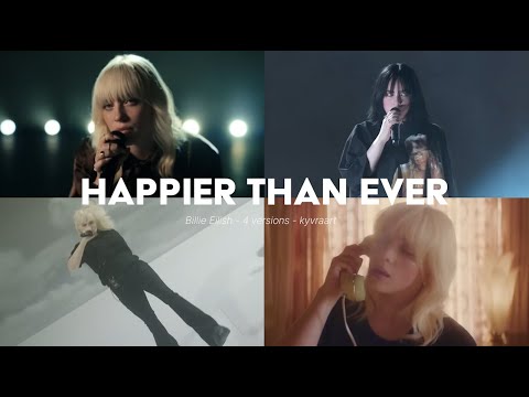 HAPPIER THAN EVER - Billie Eilish - 4 versions at once