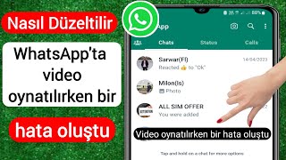 WhatsApp Durumunda (2023) video oynatılırken bir hata oluştu Nasıl Ona