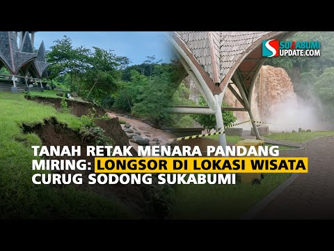 Tanah Retak Menara Pandang Miring: Longsor di Lokasi Wisata Curug Sodong Sukabumi