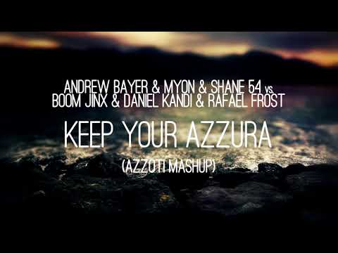 Andrew Bayer & MS54 vs. Boom Jinx & Daniel Kandi & Rafael Frost - Keep your Azzura (Azotti Mashup)