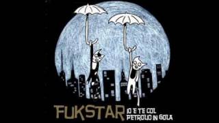 Fukstar - Col petrolio in gola