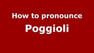 How to pronounce Poggioli