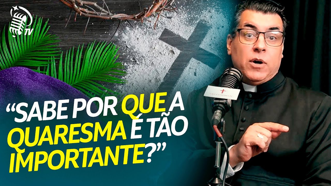 POR ISSO A QUARESMA É UM MOMENTO IMPORTANTÍSSIMO PARA OS CATÓLICOS! | PADRE CHRYSTIAN SHANKAR