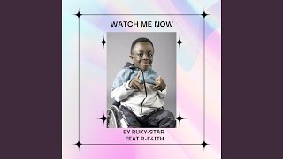 Watch Me Now (feat. R-F4ITH)