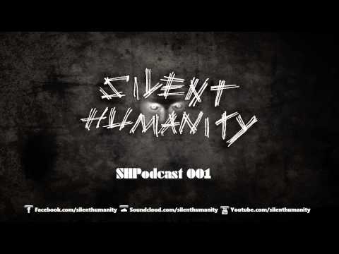 Silent Humanity - SHPodcast 001