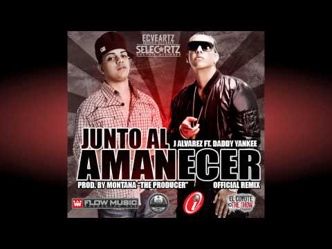 J. Alvarez Feat. Daddy Yankee - Junto Al Amanecer (Remix)