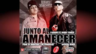 J. Alvarez Feat. Daddy Yankee - Junto Al Amanecer (Remix)