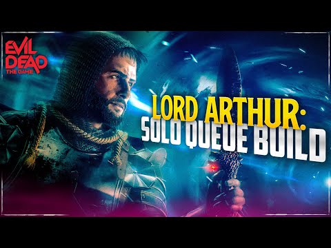 Lord Arthur Solo Queue Build! (Evil Dead: The Game)