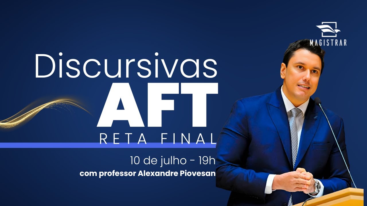 DISCURSIVAS AFT | PROF. ALEXANDRE PIOVESAN