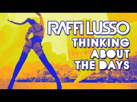 RAFFI LUSSO - THINKING ABOUT THE DAYS