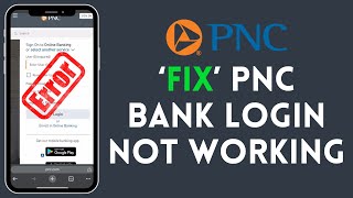 How to Fix PNC Bank Login Not Working 2024
