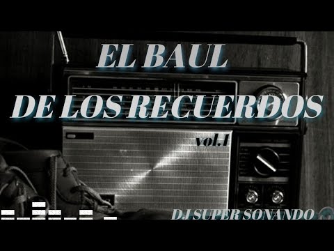 # EL BAUL DE LOS RECUERDOS 💿 | DJ SUPER SONANDO 🎧