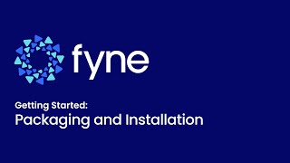 Fyne Getting Started: Packaging and Installation