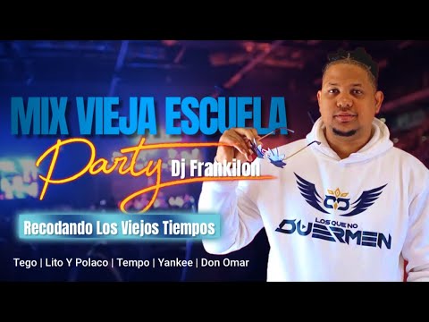 TEGO ❌ DON OMAR ❌ YANKE❌ LITO Y POLACO 🔥MIX VIEJA ESCUELA🔥 DJ FRANKILON