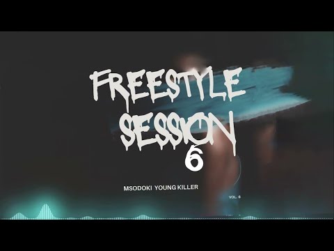 FREESTYLE  SESSION 6  --  Msodoki Young Killer