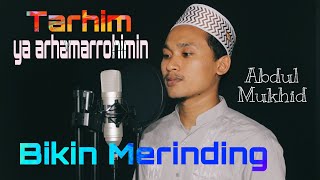 Download lagu TARHIM  SUBUH YA ARHAMARROHIMIN || Abdul Mukhid Al Hafidz || Bikin Adem Hati di waktu Subuh mp3