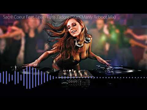 Sacré Coeur Feat. Lexx - Paris J`adore (StarK Manly Reboot Mix)