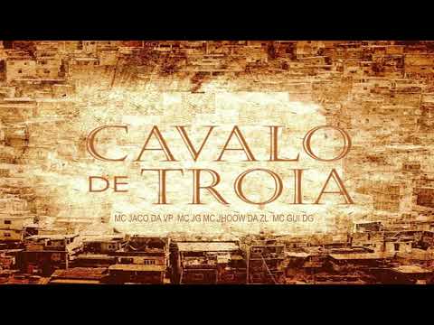 Cavalo De Tróia - MC Jacó Da VP, MC JG, MC jhoow Da ZL e Mc Gui DG