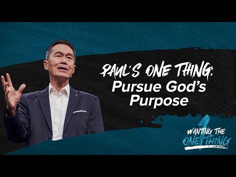 Paul’s One Thing: Pursue God’s Purpose - Peter Tan-Chi - Wanting the One Thing