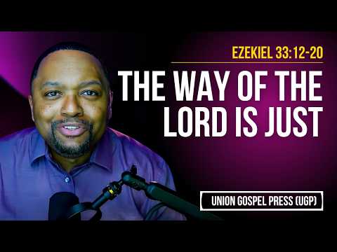 Ezekiel 33:12-20 | The Way of the Lord Is Just