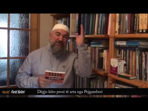 Dëgjoi këto porosi të arta nga Pejgamberi - Hoxhë Ferid Selimi