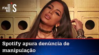 Spotify vai investigar se Anitta "trapaceou" na plataforma