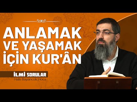 Kur'ân Nasıl Okunur? Tedebbür ve Kıraat Dengesi | Halis Bayancuk Hoca