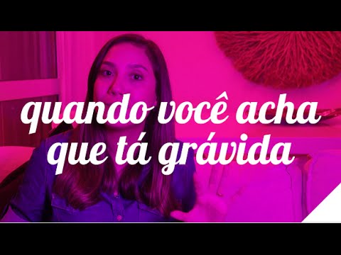 QUANDO VOCÊ ACHA QUE TÁ GRÁVIDA | Camila Gaio