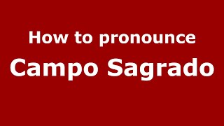 How to pronounce Campo Sagrado