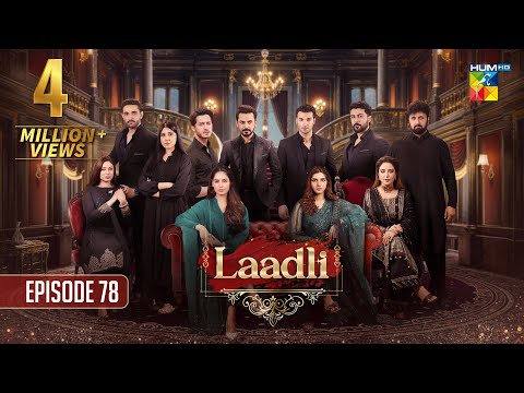 Laadli Episode 78 - 11 October 2025 [Bilal Qureshi, Vaneeza, Asad Malik & Sukaina Khan] - HUM TV