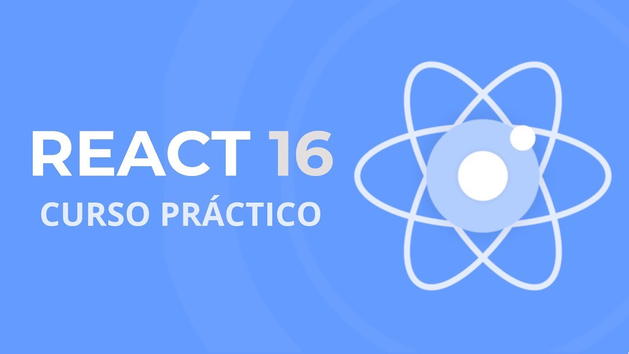 Reactjs, Curso Práctico para Principiantes (React 16)