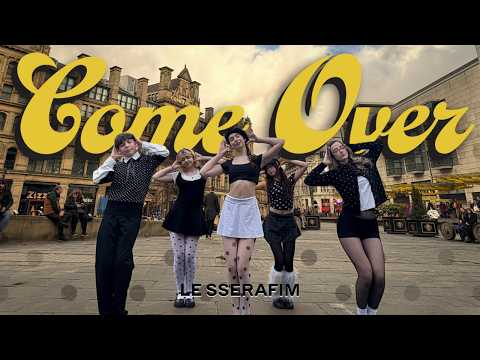 [KPOP IN PUBLIC | ONE TAKE] Come Over - LE SSERAFIM (르세라핌) | Dance Cover | 4K |@LESSERAFIM_official