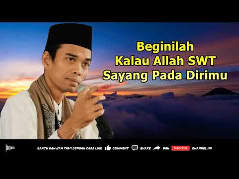 Beginilah Kalau Allah SWT Sayang Pada Dirimu - Ceramah Ustadz Abdul Somad
