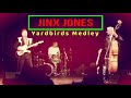 2022 Jinx Jones Yardbirds Medley