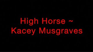 High Horse ~ Kacey Musgraves Lyrics