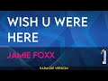 Wish U Were Here - Jamie Foxx (KARAOKE)