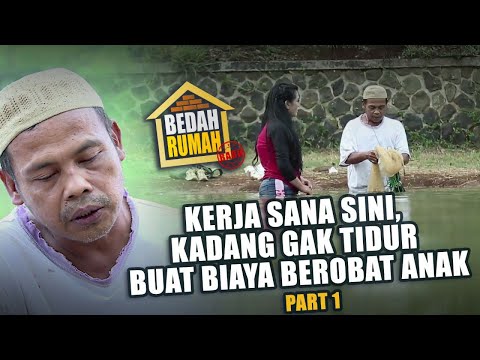 BEDAH RUMAH EPISODE 523 - Kerja Sana Sini Kadang Gak Tidur Buat Biaya Berobat Anak (PART 1)