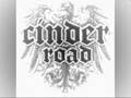 Cinder Road ~Should've known better~ 
