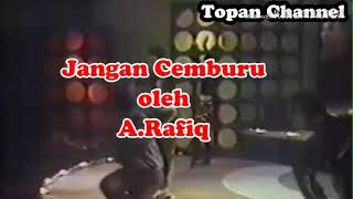 Download lagu Jangan cemburu A Rafiq... mp3