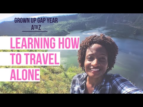 Learning How To Travel Alone | Grown Up Gap Year A to Z
