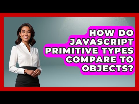 How Do Javascript Primitive Types Compare To Objects Javascript Toolkit