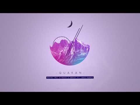 QUAKAN - Royal Inc. & Make U Sweat ft. Jake Parks