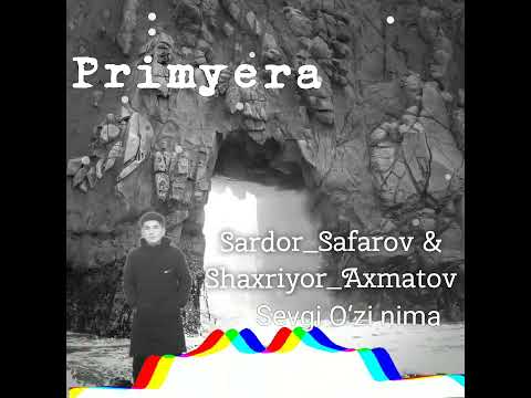 Sardor_Safarov & Shaxriyor_Axmatov#Sevgi o‘zi nima#Sog‘inma yurak#